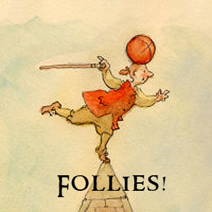 Follies!